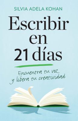 Image of the cover of Escribir en 21 días: encuentra tu voz y libera tu creatividad by Silvia Adela Kohan