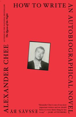 Image of the cover of How to Write an Autobiographical Novel by Alexander Chee
