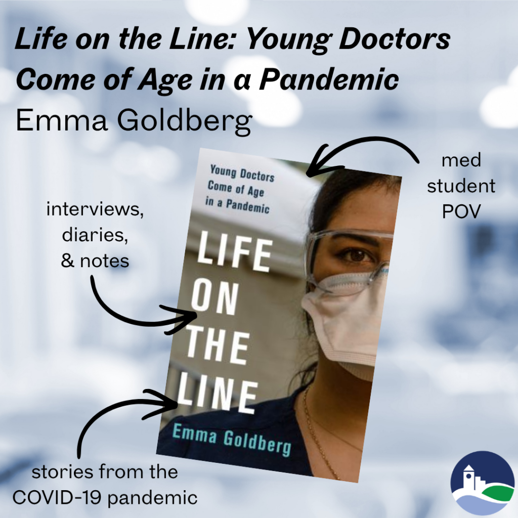 Life on the Line: Young DoctorsCome of Age in a Pandemic byEmma Goldberg.