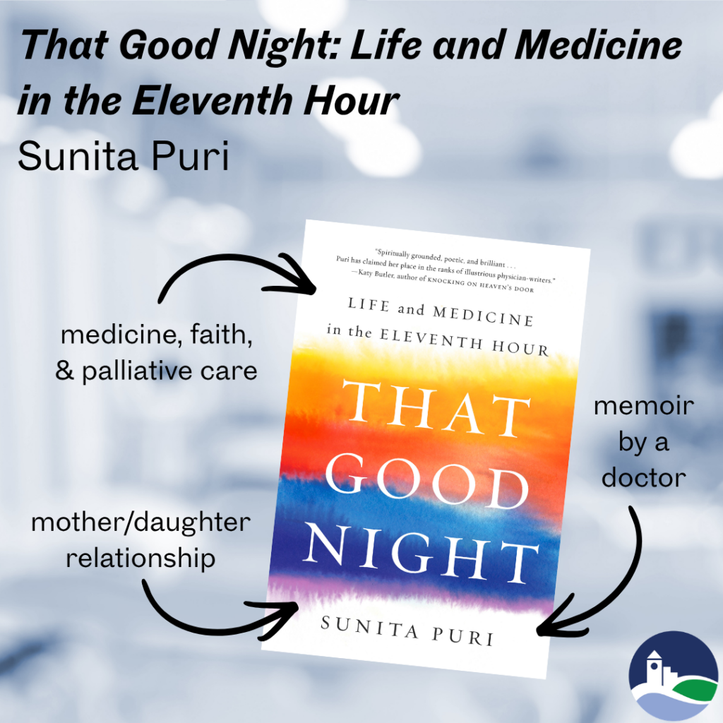 That Good Night: Life and Medicinein the Eleventh Hour by Sunita Puri.