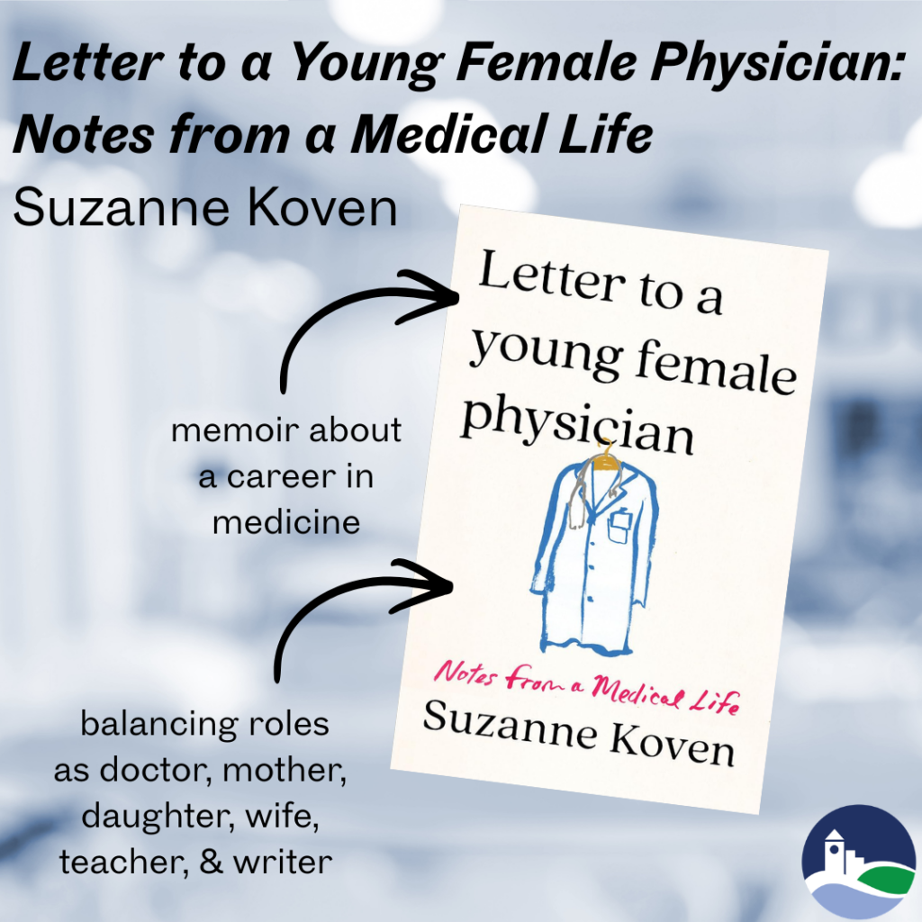 Letter to a Young Female Physician: Notes from a Medical Life bySuzanne Koven.