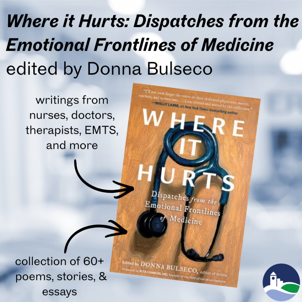 Where it Hurts: Dispatches from the Emotional Frontlines of Medicine edited by Donna Bulseco.