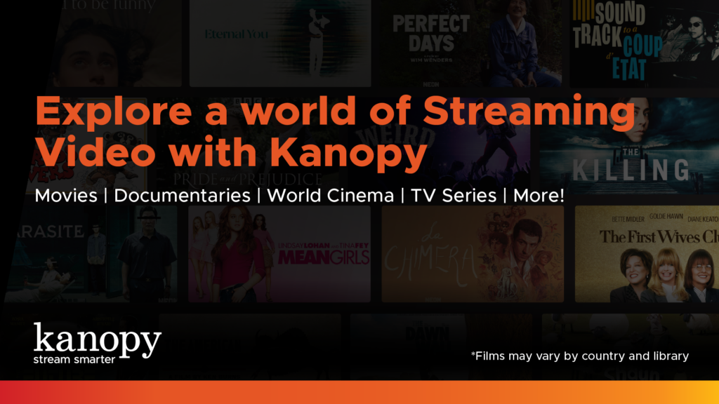 explore a world of streaming video with kanopy.